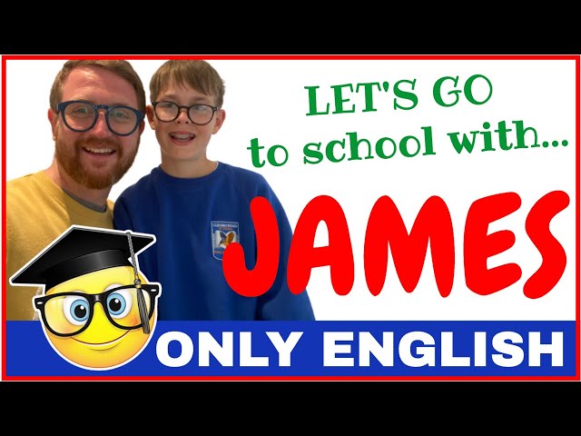 JAMES' NEW SCHOOL! A day in the life at school in Britain! ONLY ENGLISH! Migliora l'ascolto!