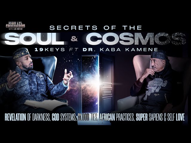 Secrets of the Soul & Cosmos; God Systems, Blood Ties, & African Practices: 19 Keys & Kaba Kamene