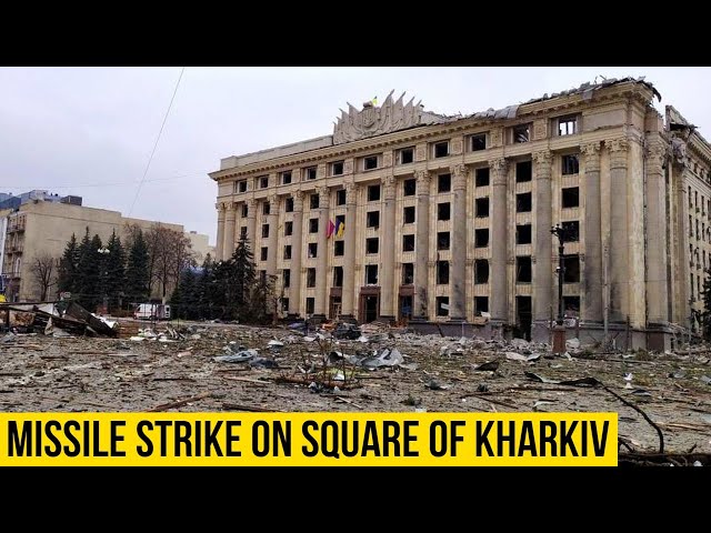 Ukraine War: Missile attack on the central square of Kharkiv.