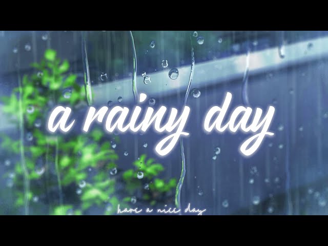 [A rainy day] Songs for rainy days - Chill, Relax, Study, Sleep,...