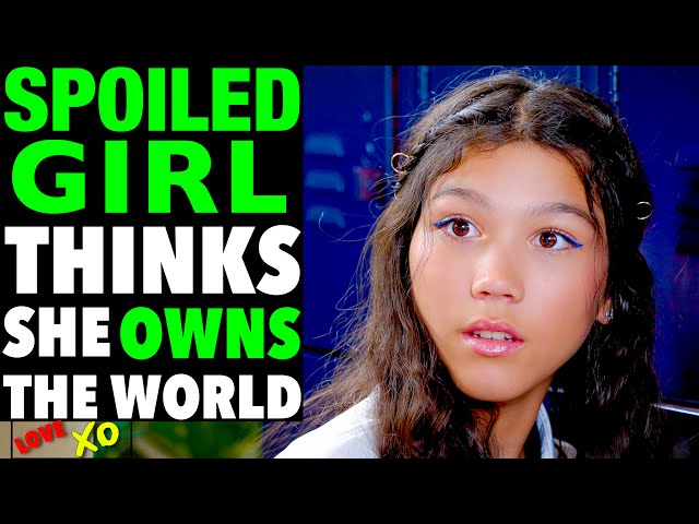 SPOILED GIRL Thinks She OWNS The World, She Instantly Regrets It | LOVE XO