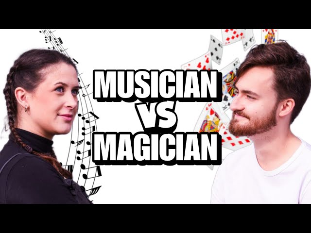MUSICIAN vs MAGICIAN!
