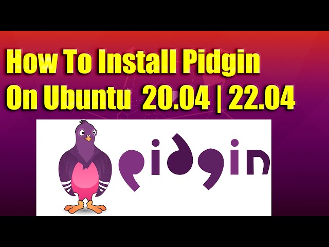 How To Install Pidgin on Ubuntu 20.04 | 22.04 LTS