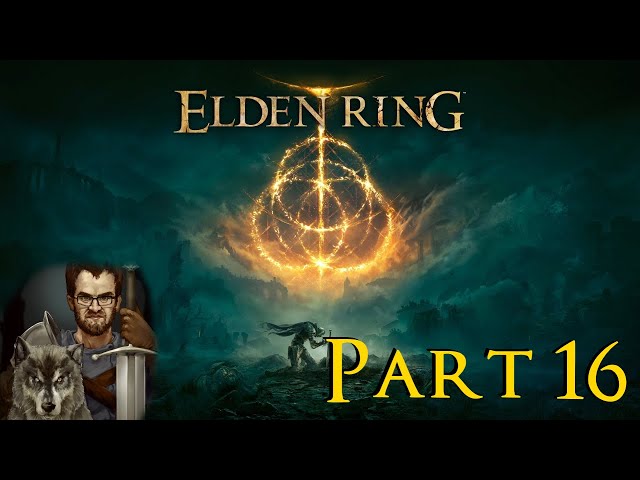 Elden Ring First Playthrough Highlights (Pt. 16)