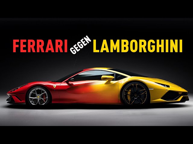 Ferrari VS. Lamborghini: Der Kampf um die Supercar-Vorherrschaft