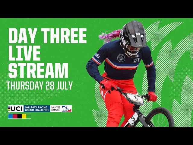 LIVE - Day Three BMX Racing Challenge Event | 2022 UCI BMX Racing World Championships