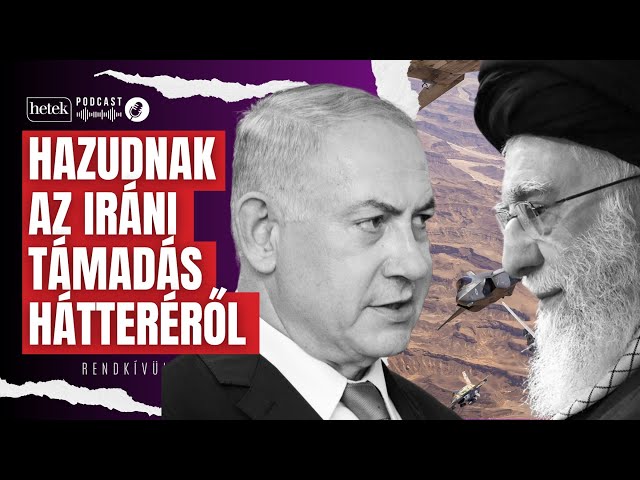 Hazudnak az iráni támadás hátteréről | Rendkívüli hírek