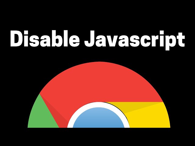 How To Disable and Enable Javascript on Google Chrome