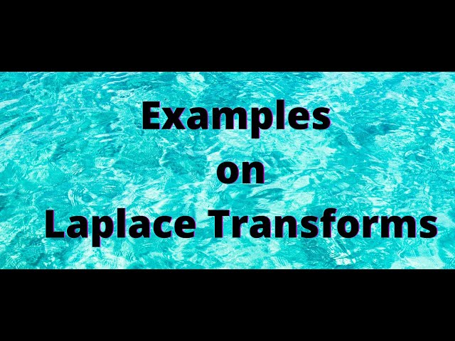 Session 2: Plenty of Examples on Laplace Transforms (see pinned comment)