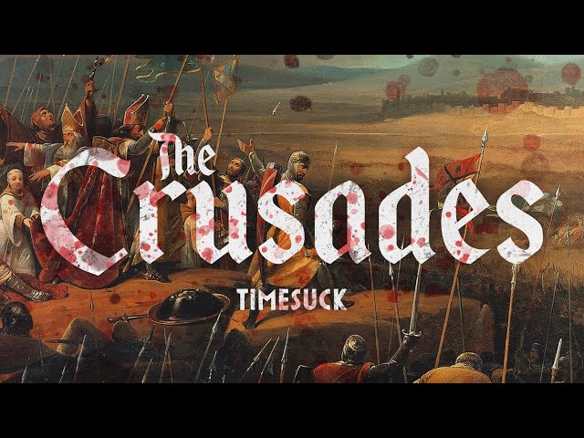 Timesuck | The Crusades