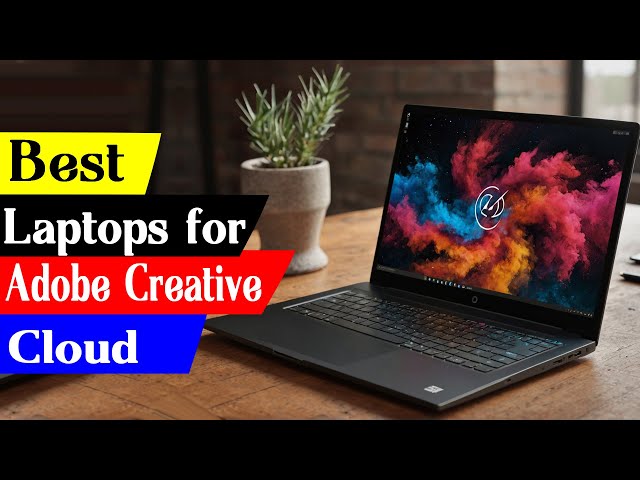 5 Best Laptops For Adobe Creative Cloud in 2024