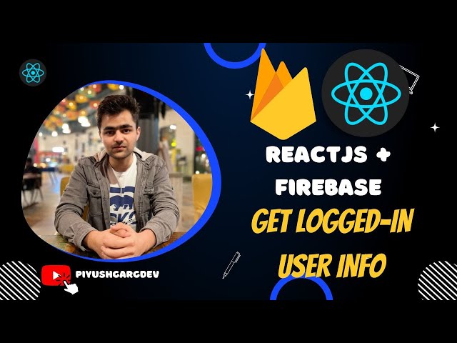 Getting Logged in User in Firebase | Firebase Authentication Reactjs | Firebase React Series