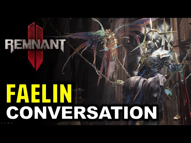 Faelin: Full Conversation & All Dialogues | Remnant 2
