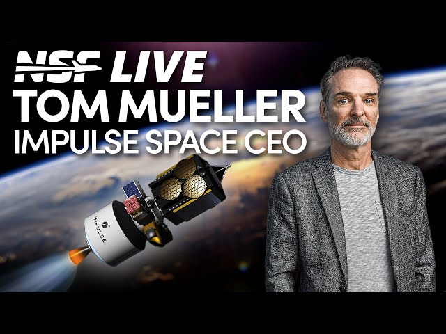 Impulse Space CEO Tom Mueller - Propulsion, and Rocket Engines - NSF Live