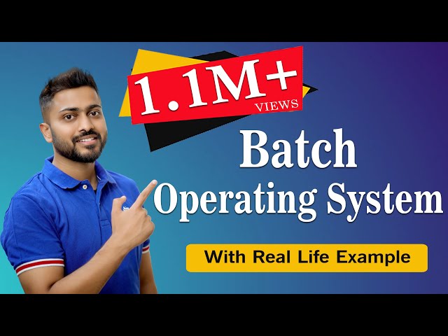 L-1.2: Batch Operating System | Types of Operating System