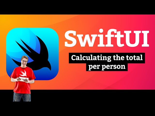 iOS 15: Calculating the total per person – WeSplit SwiftUI Tutorial  10/11