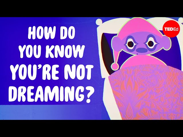 How do you know you’re not dreaming? - Daniel Gregory