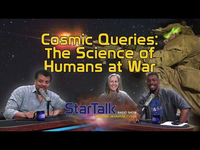 StarTalk Podcast: Cosmic Queries – The Science of Humans at War