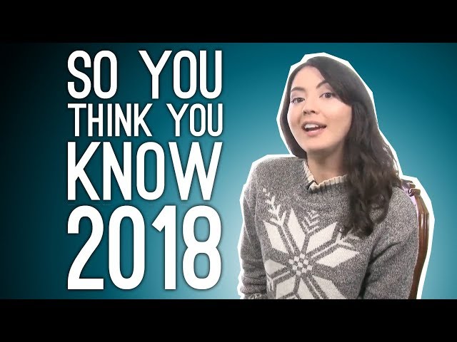 What the Hell Just Happened: So You Think You Know 2018? - Quiz of the Year
