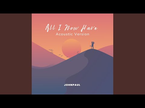 All I Now Have (Acoustic Version)