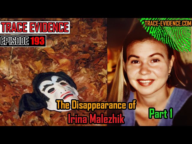 193 - The Disappearance of Irina Malezhik - Part 1