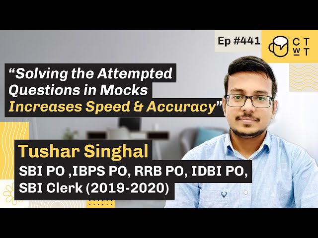 CTwT E441 - SBI PO 2020 Topper Tushar Singhal | IDBI PO 2020 | SBI Clerk 2019