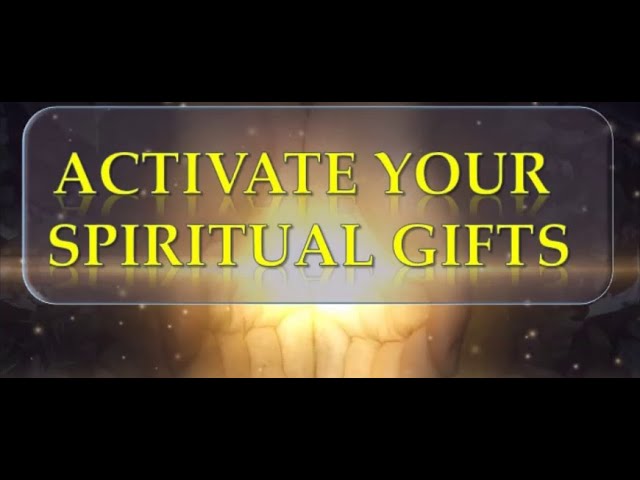 Can Spiritual Gifts be Activated?