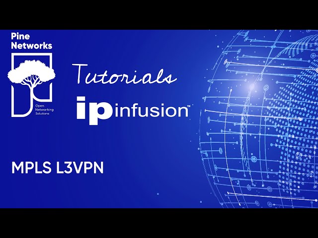 IP Infusion OcNOS Tutorial 9 - MPLS L3VPN
