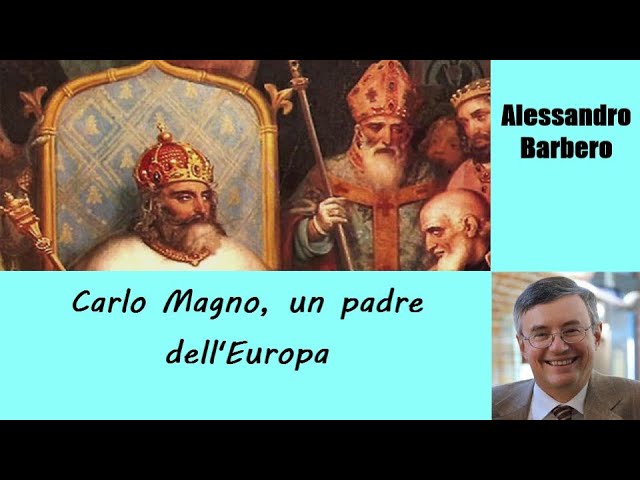 Carlo Magno, un padre dell'Europa - di Alessandro Barbero [A8DS]