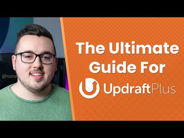 The Ultimate Guide to UpdraftPlus: How to Backup, Restore, or Migrate Your WordPress Website