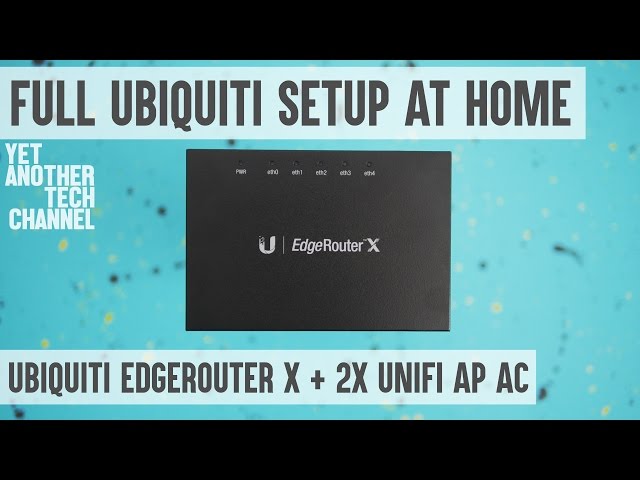 Full Ubiquiti Networks setup at home - Edge Router X and 2x Unifi AP AC Lite