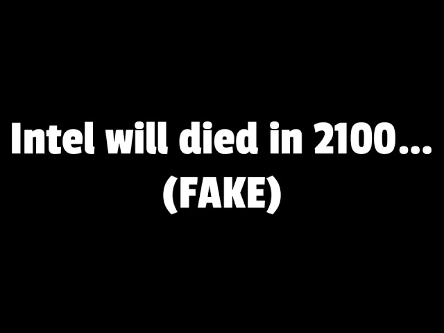 Intel outro in 2100!!! (FAKE!)