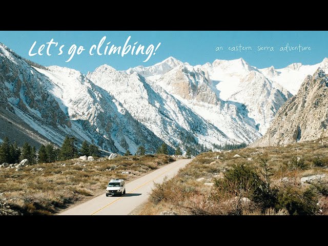 Climbing season is BACK and life is GOOD! | Early season rock climbing in the Eastern Sierra