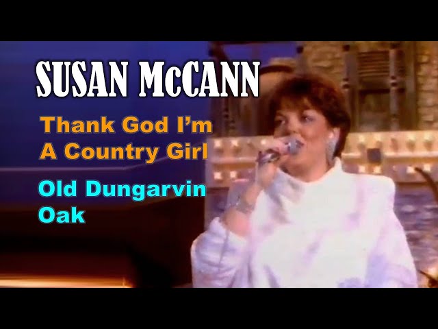SUSAN McCANN - Thank God I'm A Country Girl / Old Dungarvin Oak