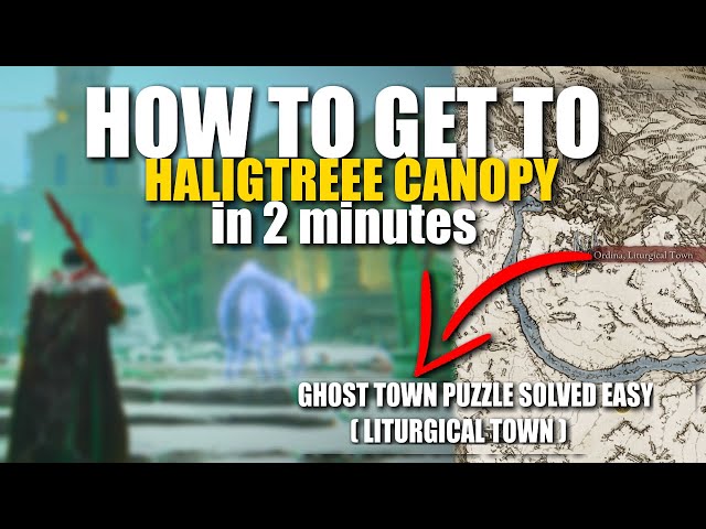 ELDEN RING | How To Get To Haligtree Canopy (Miquella's) *Ordina, Liturgical Town Puzzle*