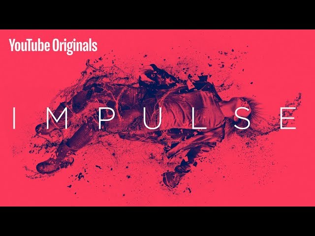 Impulse | YouTube Originals