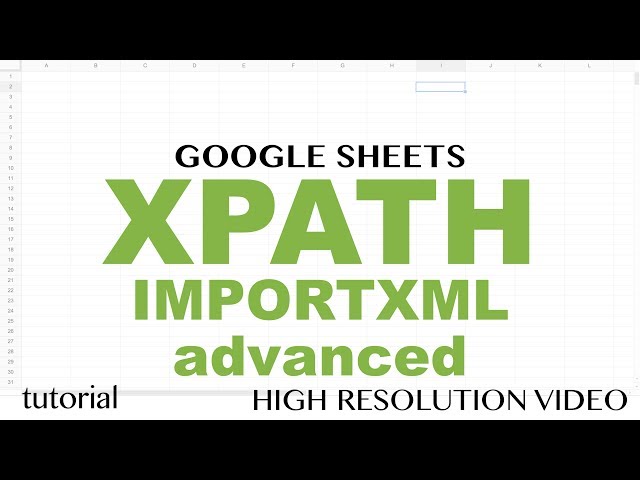 XPath query, IMPORTXML & Google Sheets - Advanced Tutorial