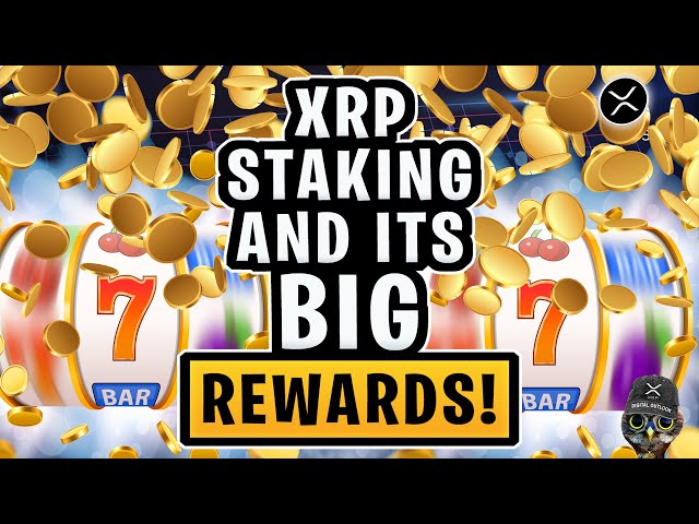 XRP RIPPLE: Staking and Its Big Rewards!