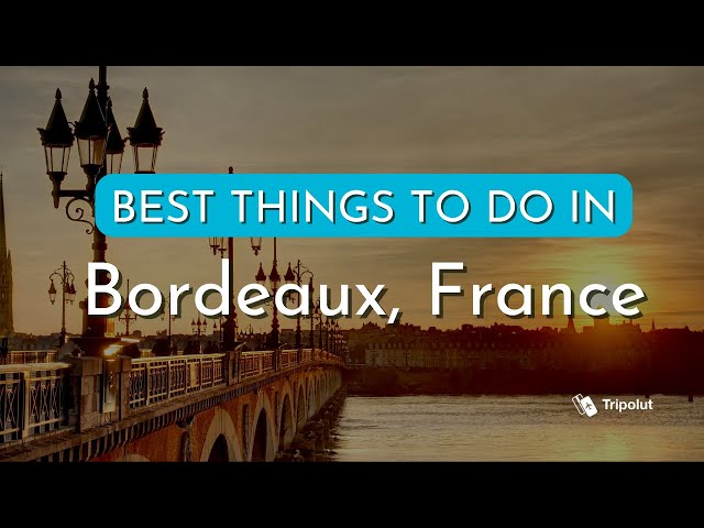 Things to do in Bordeaux, France