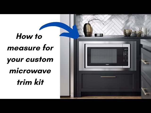 How to Measure and Order a Custom Microwave Trim Kit