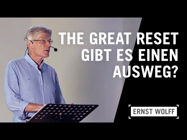 The Great Reset - Gibt es einen Ausweg? | Vortrag von Ernst Wolff