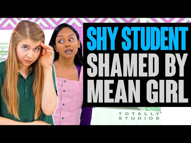 SHY STUDENT Shamed by MEAN Popular Girl at School. The Ending will Surprise You. Totally Studios.