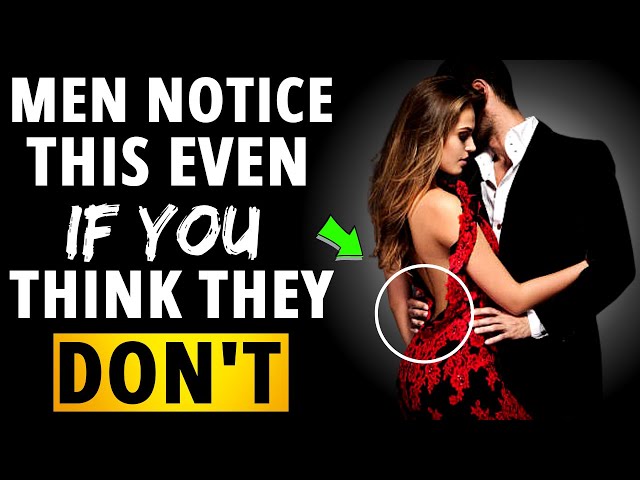 15 Small Things Guys Notice About Women [ Even If You Think They Don't ]