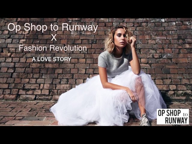 Op Shop to Runway x Fashion Revolution I A Love Story