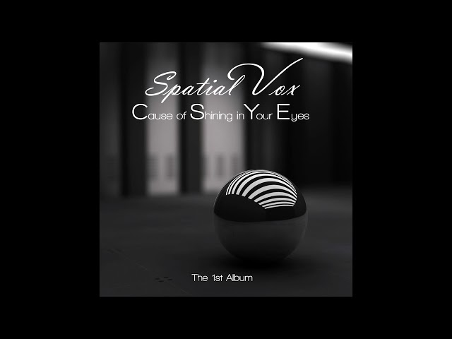 Spatial Vox - Cause of Shining in Your Eyes (Album Version)