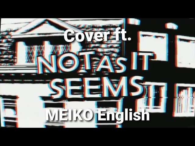 VOCALOID4 Cover +VSQX | Not as it Seems [MEIKO V3 English]