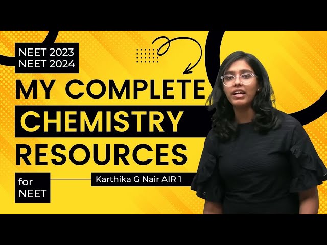 Complete Resources for Chemistry for NEET 2023 & NEET 2024 - Karthika G Nair AIR 1 | AIIMS Delhi