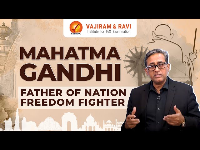 Mahatma Gandhi - Father of Nation, Freedom Fighter | Vajiram Classes