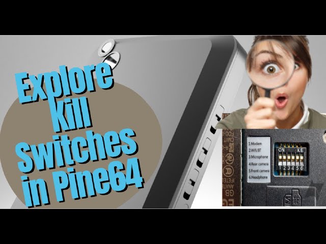 Explore kill switches in Pine64 | Tech Ink