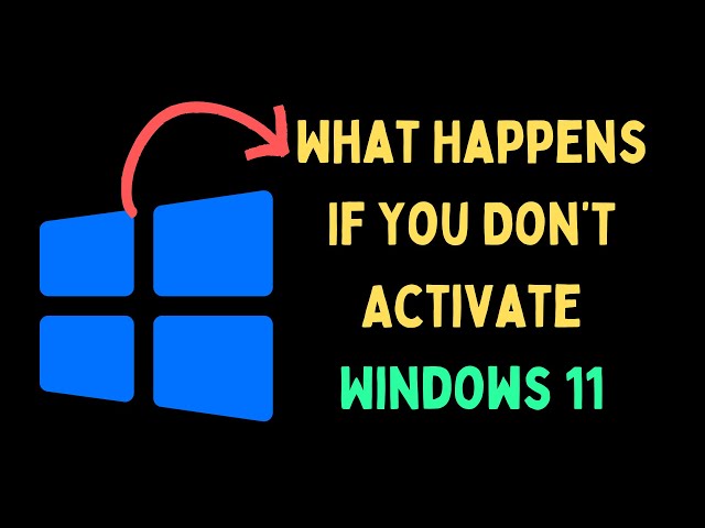 What Happens If You Don’t Activate Windows 11